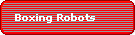 Boxing Robots